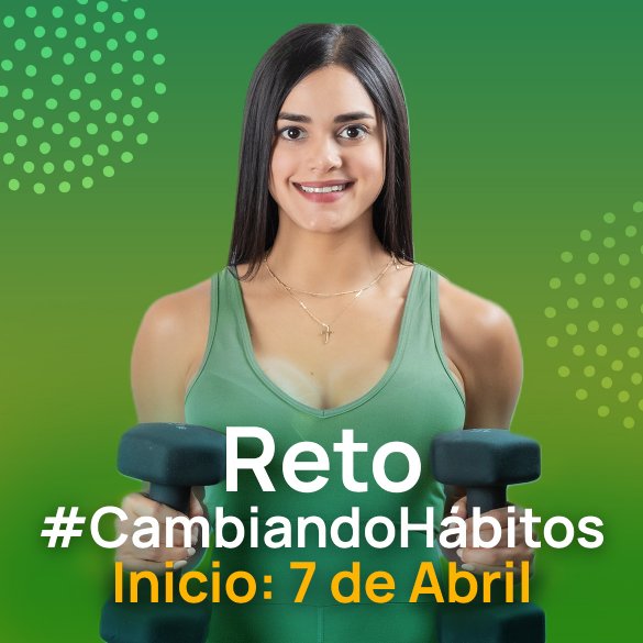 Reto Cambiando Hbitos 7 de Abril 2025