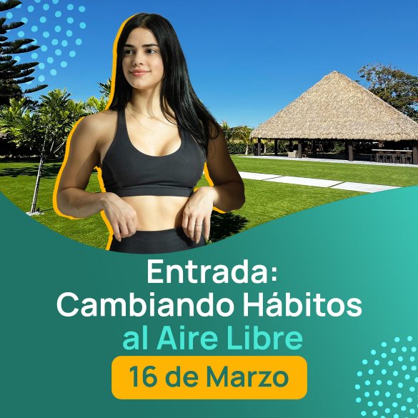 Entrada General - Cambiando Habitos Experiencia al Aire Libre - 16 de Marzo 2025